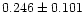 $0.246 \pm 0.101$