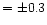 $= \pm 0.3$
