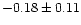 $-0.18 \pm 0.11$