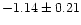 $-1.14 \pm 0.21$