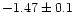 $-1.47 \pm 0.1$