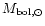 $M_{{\rm bol},\odot}$