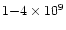 $1{-}4\times 10^9$