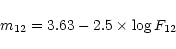 \begin{displaymath}%
m_{12} = 3.63 - 2.5\times \log F_{12}
\end{displaymath}