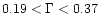 $0.19<\Gamma<0.37$