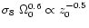 $\sigma_8~\Omega_0^{0.6} \propto z_0^{-0.5}$