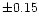 $\pm 0.15$
