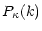 $\displaystyle %
P_\kappa(k)$