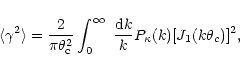 \begin{displaymath}%
\langle\gamma^2\rangle={2\over \pi\theta_{\rm c}^2} \int_0^\infty~{{\rm d}k\over k} P_\kappa(k)
[J_1(k\theta_c)]^2,
\end{displaymath}