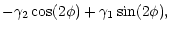 $\displaystyle -\gamma_2 \cos(2\phi)+\gamma_1 \sin(2\phi),$
