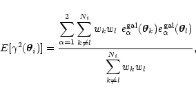 \begin{displaymath}%
E[\gamma^2(\vec{\theta}_i)]={\displaystyle \sum_{\alpha=1}^...
...vec\theta_l)
\over
\displaystyle \sum_{k\ne l}^{N_i} w_k w_l},
\end{displaymath}