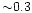 ${\sim} 0.3$