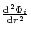 $\frac{{\rm d}^2\Phi_i}{{\rm d}r^2}$