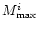 $M^i_{\max}$