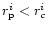$r^i_{\rm p} < r^i_{c}$