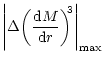 $\displaystyle {\left\vert\Delta{\left(\frac{{\rm d}M}{{\rm d}r}\right)}^{\!\!3}\right\vert}_{\max}$