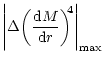 $\displaystyle {\left\vert\Delta{\left(\frac{{\rm d}M}{{\rm d}r}\right)}^{\!\!4}\right\vert}_{\max}$