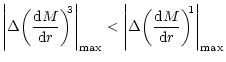 $\displaystyle {\left\vert\Delta{\left(\frac{{\rm d}M}{{\rm d}r}\right)}^{\!\!3}...
...t\vert\Delta{\left(\frac{{\rm d}M}{{\rm d}r}\right)}^{\!\!1}\right\vert}_{\max}$