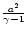 $\frac{a^2}{\gamma-1}$