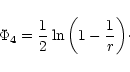 \begin{displaymath}\Phi_{4}=\frac{1}{2}\ln{\left(1-\frac{1}{r}\right)}\cdot
\end{displaymath}