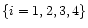 $\left\{i=1,2,3,4\right\}$