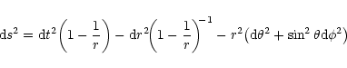 \begin{displaymath}\!{\rm d} s^2={\rm d} t^2\!\left(1-\frac{1}{r}\right)-{\rm d}...
...left({\rm d} {\theta}^2+\sin^2{\theta}{{\rm d} \phi^2}\right)}
\end{displaymath}