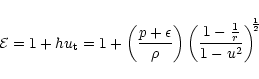 \begin{displaymath}{\cal E}=1+hu_{\rm t}=1+\left(\frac{p+\epsilon}{\rho}\right)
{\left(\frac{1-\frac{1}{r}}{1-u^2}\right)}^{\!\!\frac{1}{2}}
\end{displaymath}