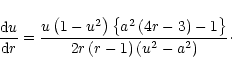 \begin{displaymath}\frac{{\rm d}u}{{\rm d}r}=\frac{u\left(1-u^2\right)\left\{a^2...
...ight)-1\right\}}
{2r\left(r-1\right)\left(u^2-a^2\right)}\cdot
\end{displaymath}