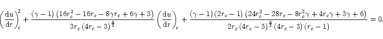 \begin{displaymath}\left(\frac{{\rm d}u}{{\rm d}r}\right)^{\!\!2}_{\!\!c}+\frac{...
...ht)^{\frac{3}{2}}\left(4r_c-3\right)\left(r_c-1\right)}\\
=0.
\end{displaymath}