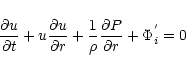 \begin{displaymath}\frac{{\partial{u}}}{{\partial{t}}}+u\frac{{\partial{u}}}{{\p...
...}}+\frac{1}{\rho}
\frac{{\partial}P}{{\partial}r}+\Phi_i^{'}=0
\end{displaymath}