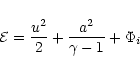 \begin{displaymath}{\cal E}=\frac{u^2}{2}+\frac{a^2}{{\gamma}-1}+\Phi_i
\end{displaymath}