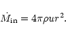 \begin{displaymath}{\dot M}_{\rm in}=4{\pi}{\rho}ur^2.
\end{displaymath}