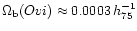 $\Omega_{\rm b}(O{\sc vi}) \approx
0.0003\, h^{-1}_{75}$
