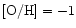 $\rm [O/H] = -1$