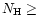 $N_{\rm H} \geq$