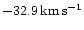 $-32.9\,{\rm km\,s^{-1}}$
