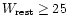$W_{\rm rest}
\geq 25$