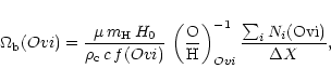 \begin{displaymath}\Omega_{\rm b} (O{\sc vi}) = \frac{\mu\,m_{\rm
H}\,H_{0}}{\rh...
...}_{O{\sc vi}} \frac{\sum_i N_i ({\rm
O{\sc vi}})} {\Delta X},
\end{displaymath}