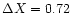 $\Delta X = 0.72$