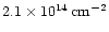 $2.1 \times 10^{14}\,{\rm cm^{-2}}$