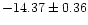 $-14.37 \pm 0.36$