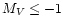 $M_{V} \le -1$