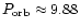 $P_{\rm orb} \approx 9.88$