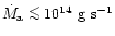$\dot{M}_{\rm a} \mathrel{\mathchoice {\vcenter{\offinterlineskip\halign{\hfil
$...
...align{\hfil$\scriptscriptstyle ...