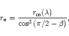 \begin{displaymath}r_{\rm e} = \frac{r_{\rm m}(\lambda)}{\cos^2{(\pi/2-\beta)}},
\end{displaymath}