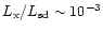 $L_{\rm x}/L_{\rm sd}
\sim 10^{-3}$