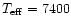 $T_{\rm {eff}}=7400$