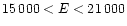 $15\,000<E<21\,000$