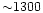 ${\sim}1300$