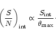 \begin{displaymath}%
\left(\frac{S}{N}\right)_{\rm int} \propto \frac{S_{\rm int}}{\theta_{\rm max}}\cdot
\end{displaymath}